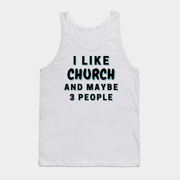 I Like Church And Maybe 3 People Tank Top by Word Minimalism